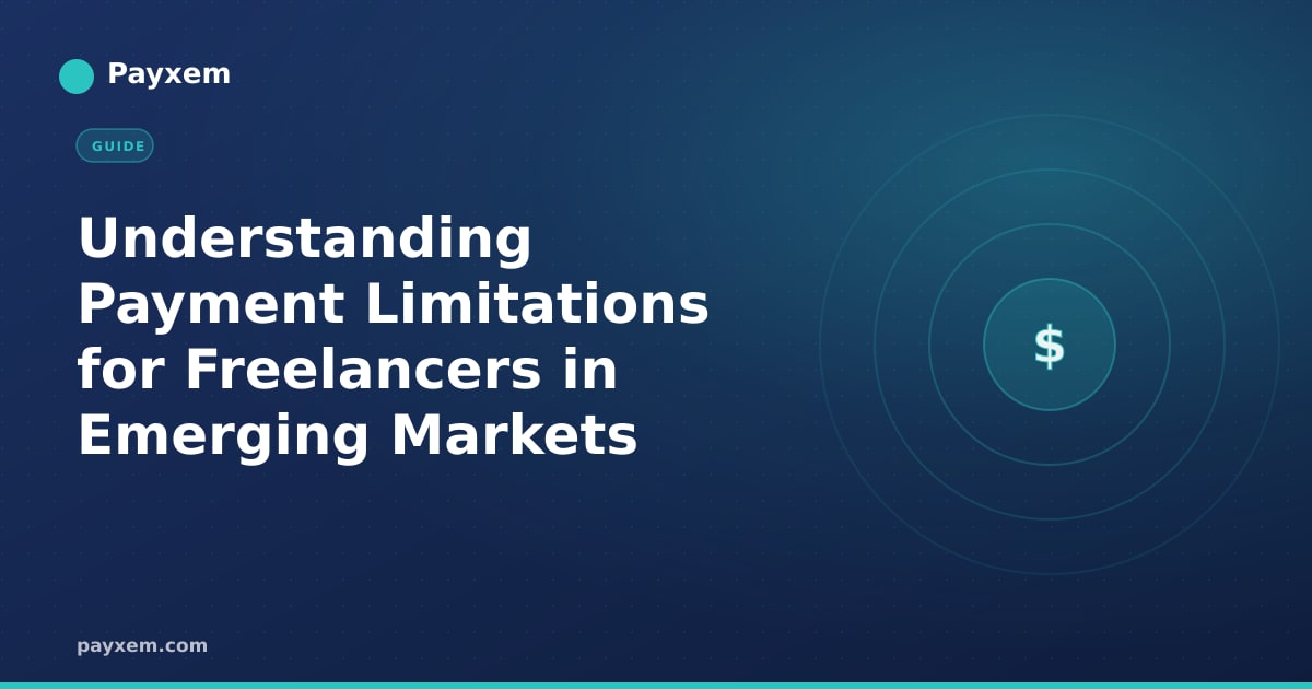 Understanding Payment Limitations for Freelancers in Emerging Markets